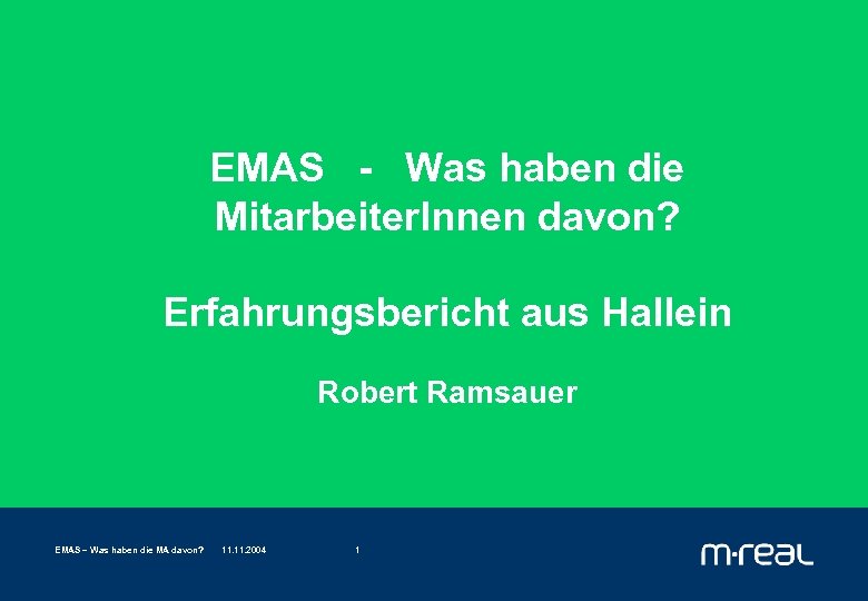 EMAS - Was haben die Mitarbeiter. Innen davon? Erfahrungsbericht aus Hallein Robert Ramsauer EMAS