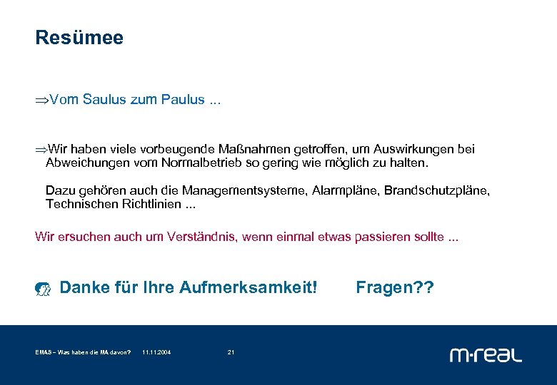 Resümee ÞVom Saulus zum Paulus. . . ÞWir haben viele vorbeugende Maßnahmen getroffen, um