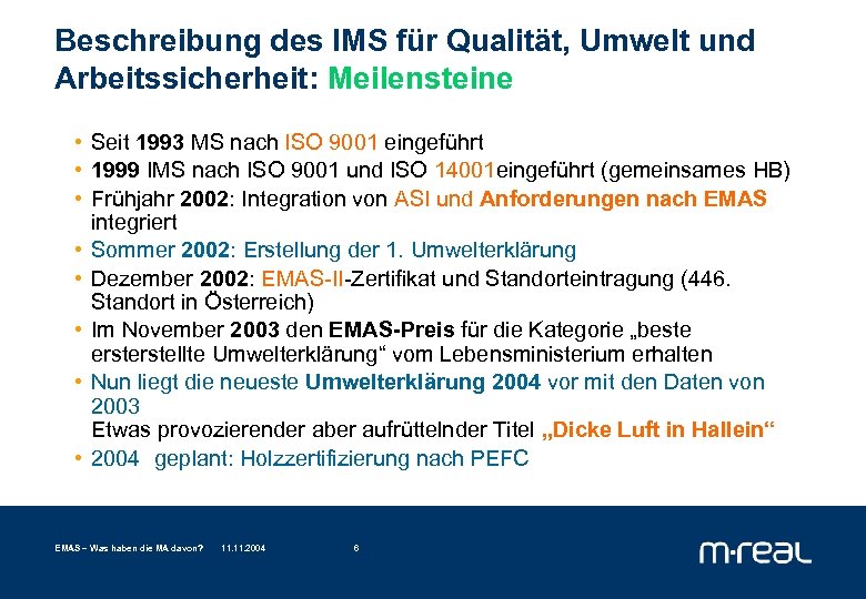 Beschreibung des IMS für Qualität, Umwelt und Arbeitssicherheit: Meilensteine • Seit 1993 MS nach