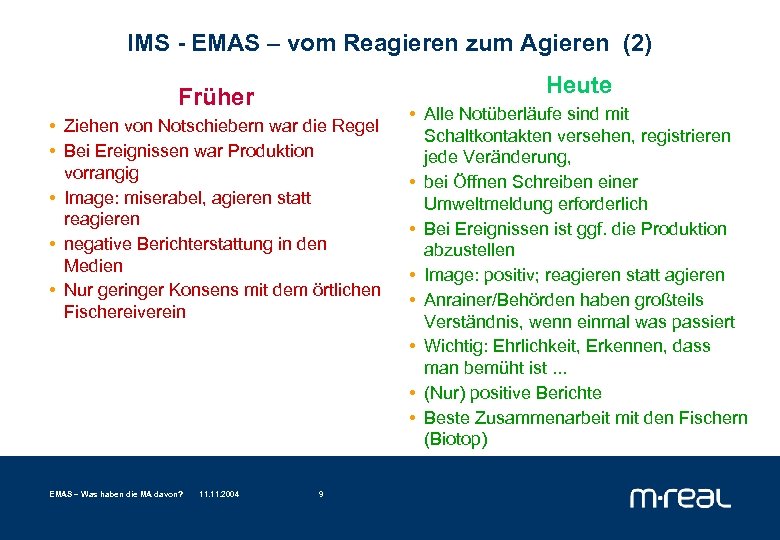 IMS - EMAS – vom Reagieren zum Agieren (2) Heute Früher • Ziehen von