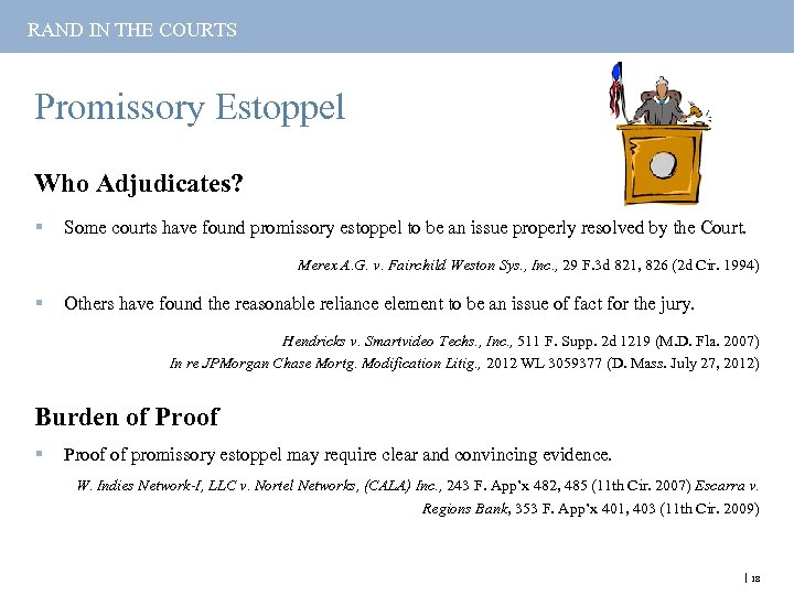 RAND IN THE COURTS Promissory Estoppel Who Adjudicates? § Some courts have found promissory