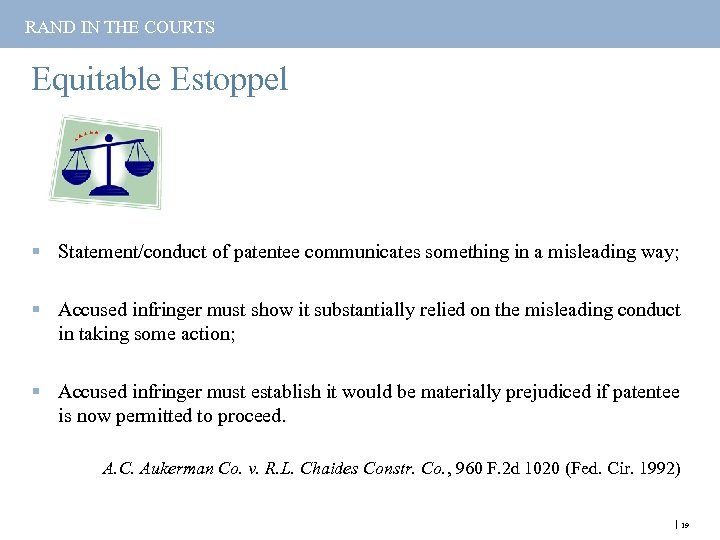 RAND IN THE COURTS Equitable Estoppel § Statement/conduct of patentee communicates something in a