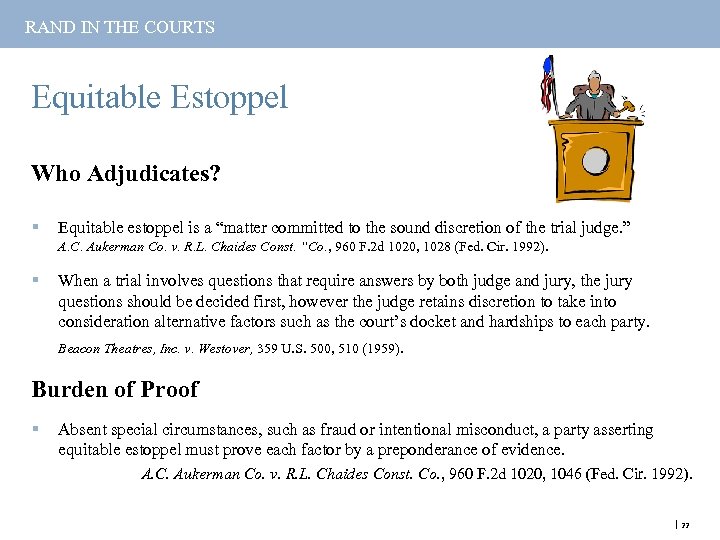 RAND IN THE COURTS Equitable Estoppel Who Adjudicates? § Equitable estoppel is a “matter