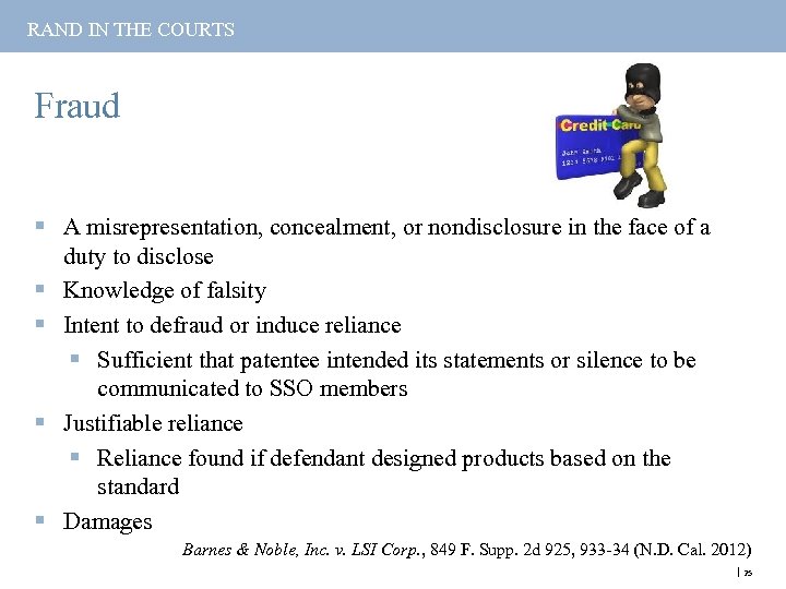 RAND IN THE COURTS Fraud § A misrepresentation, concealment, or nondisclosure in the face