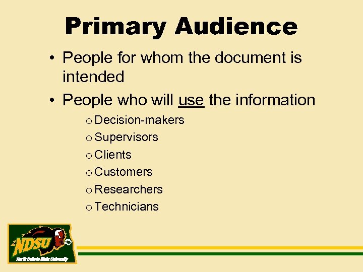 Primary Audience • People for whom the document is intended • People who will