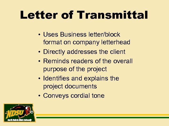 Letter of Transmittal • Uses Business letter/block format on company letterhead • Directly addresses