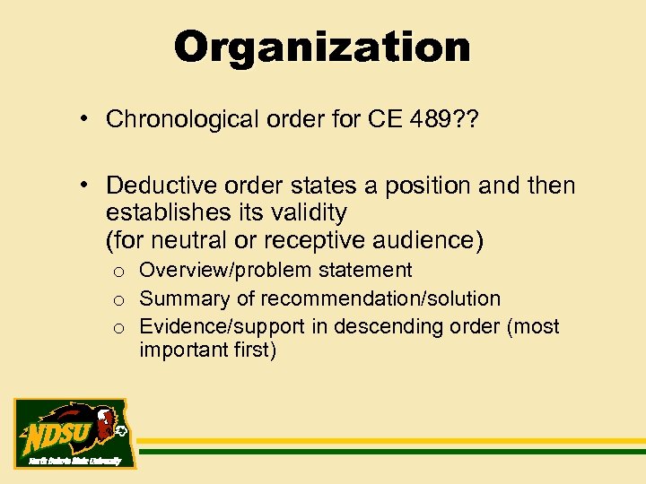 Organization • Chronological order for CE 489? ? • Deductive order states a position