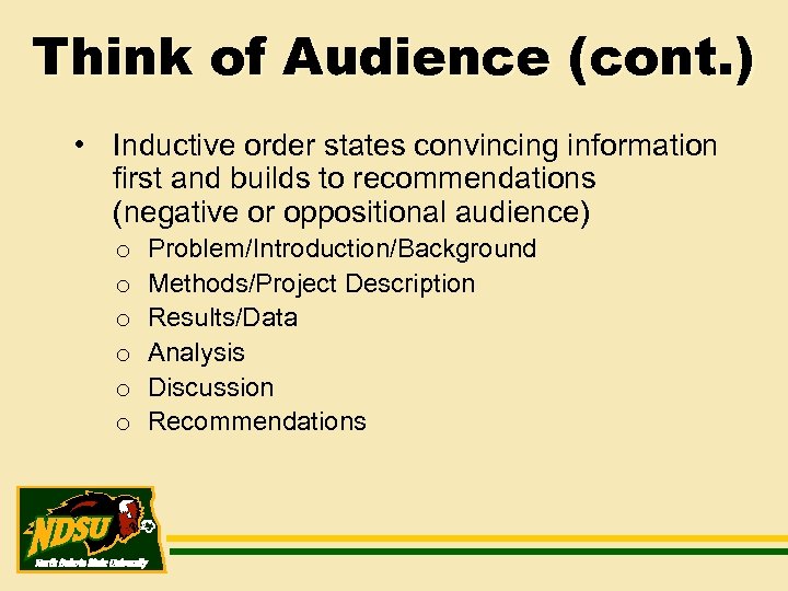 Think of Audience (cont. ) • Inductive order states convincing information first and builds