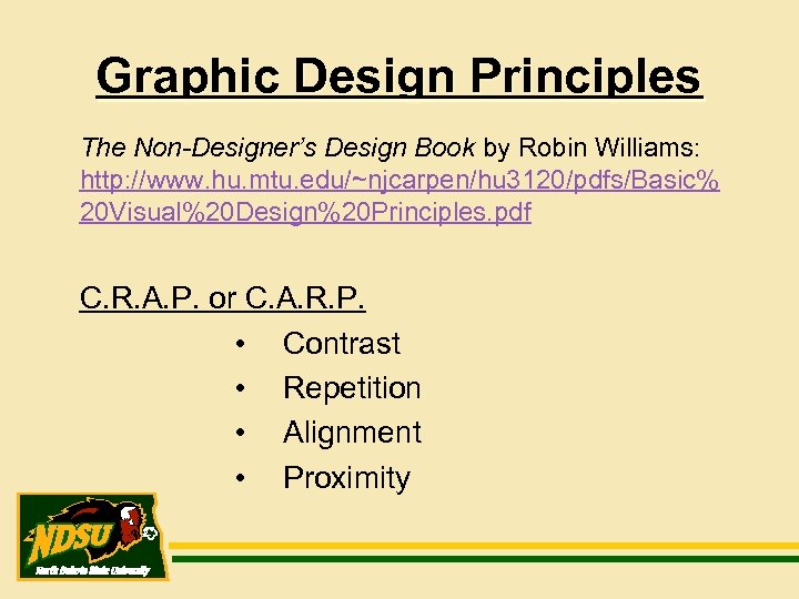 Graphic Design Principles The Non-Designer’s Design Book by Robin Williams: http: //www. hu. mtu.