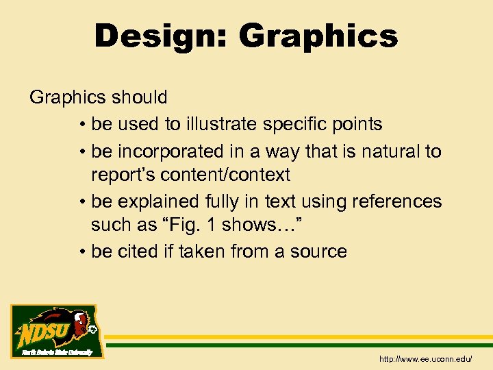 Design: Graphics should • be used to illustrate specific points • be incorporated in