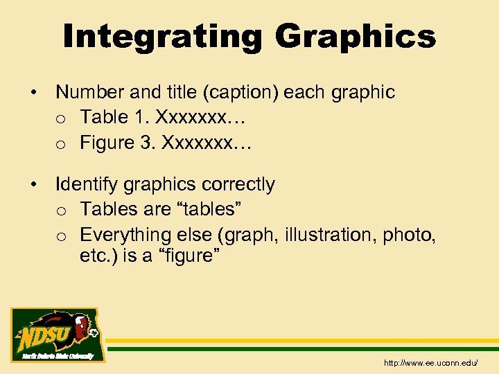 Integrating Graphics • Number and title (caption) each graphic o Table 1. Xxxxxxx… o