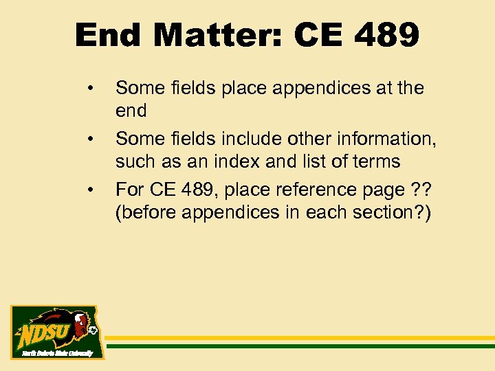 End Matter: CE 489 • • • Some fields place appendices at the end