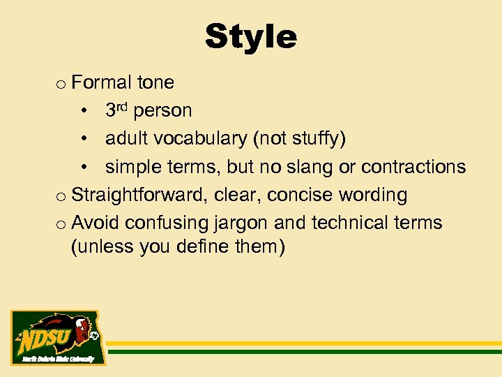 Style o Formal tone • 3 rd person • adult vocabulary (not stuffy) •