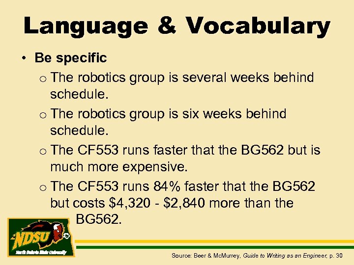 Language & Vocabulary • Be specific o The robotics group is several weeks behind