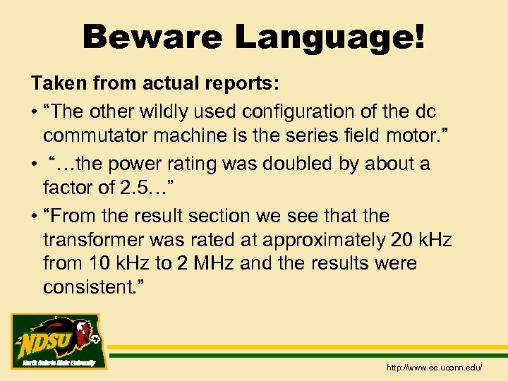 Beware Language! Taken from actual reports: • “The other wildly used configuration of the