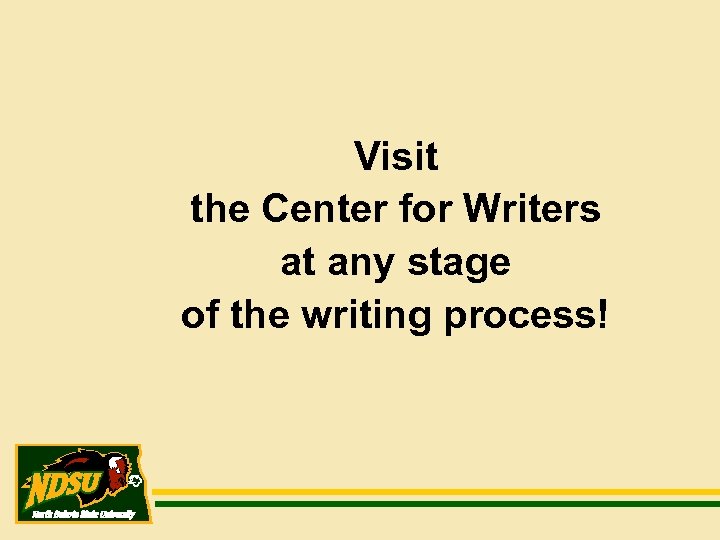 Visit the Center for Writers at any stage of the writing process! 