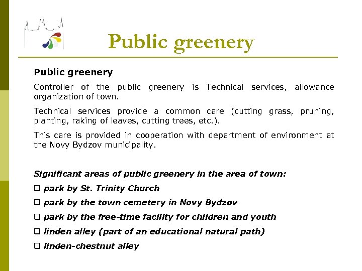 Public greenery Controller of the public greenery is Technical services, allowance organization of town.