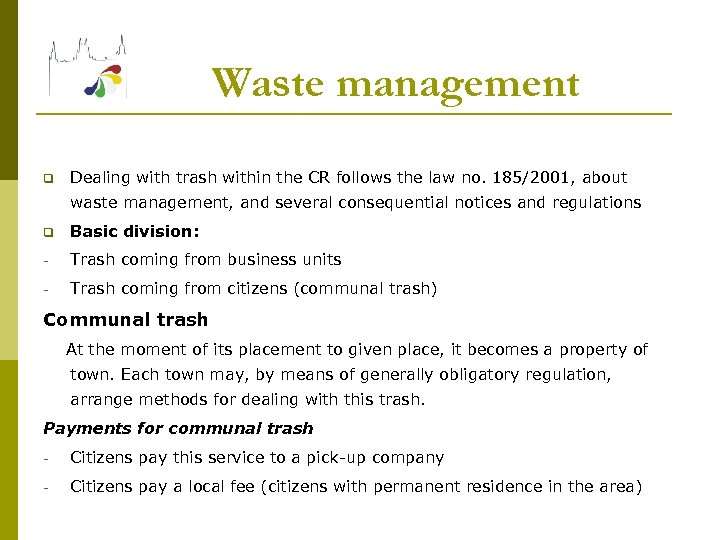 Waste management q Dealing with trash within the CR follows the law no. 185/2001,