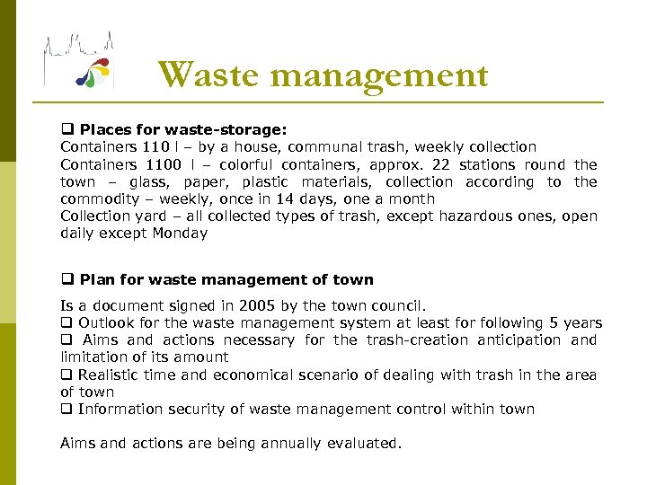 Waste management q Places for waste-storage: Containers 110 l – by a house, communal