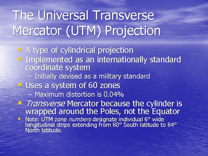 The Universal Transverse Mercator (UTM) Projection § A type of cylindrical projection § Implemented