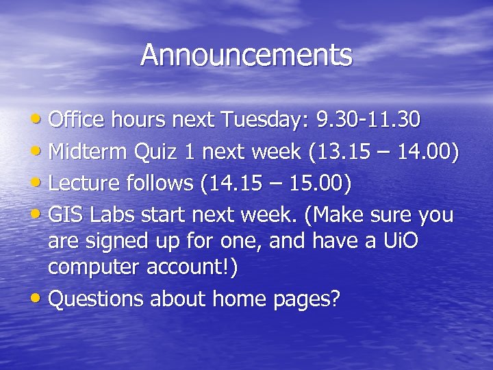 Announcements • Office hours next Tuesday: 9. 30 -11. 30 • Midterm Quiz 1