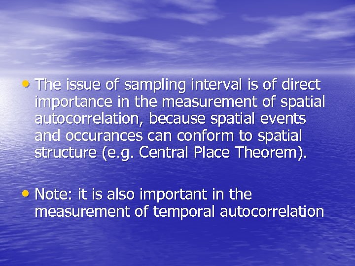  • The issue of sampling interval is of direct importance in the measurement