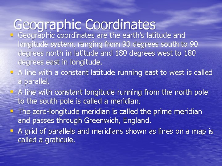 Geographic Coordinates § Geographic coordinates are the earth's latitude and § § longitude system,