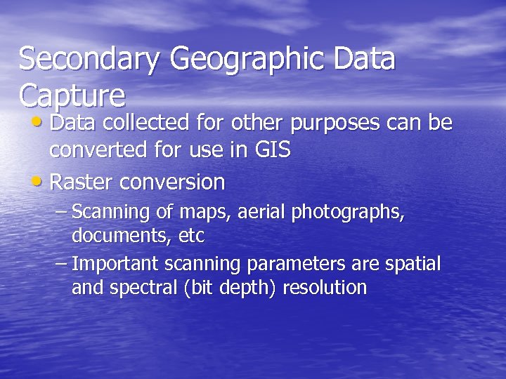 Secondary Geographic Data Capture • Data collected for other purposes can be converted for
