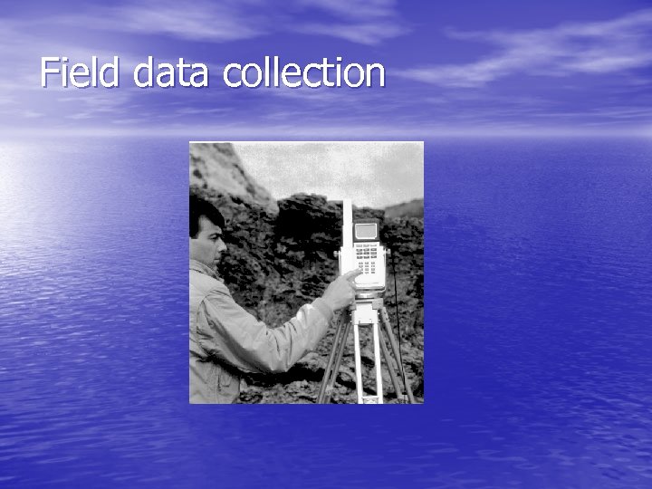 Field data collection 