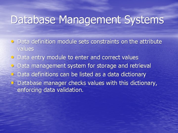 Database Management Systems • Data definition module sets constraints on the attribute • •