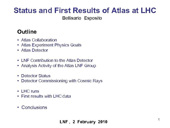 Status and First Results of Atlas at LHC Bellisario Esposito Outline • Atlas Collaboration