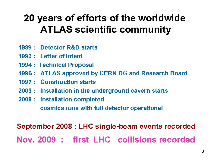 20 years of efforts of the worldwide ATLAS scientific community 1989 : 1992 :