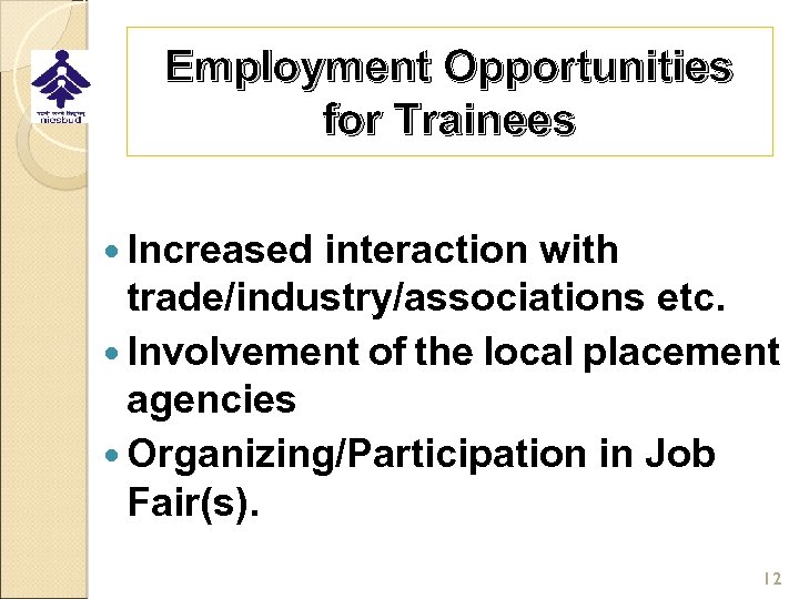 Employment Opportunities for Trainees Increased interaction with trade/industry/associations etc. Involvement of the local placement