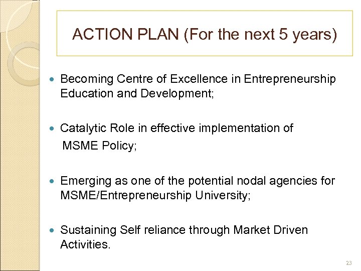 ACTION PLAN (For the next 5 years) Becoming Centre of Excellence in Entrepreneurship Education