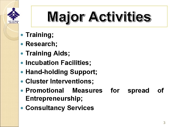 Major Activities Training; Research; Training Aids; Incubation Facilities; Hand-holding Support; Cluster Interventions; Promotional Measures