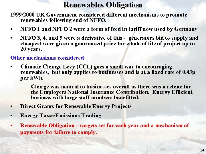 Renewables Obligation 1999/2000 UK Government considered different mechanisms to promote renewables following end of