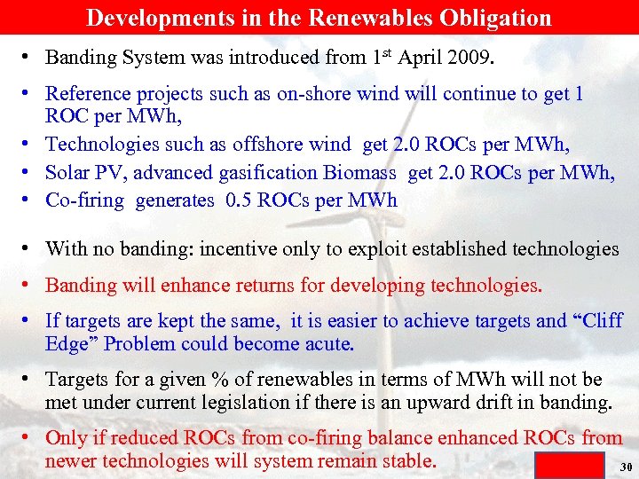 Developments in the Renewables Obligation • Banding System was introduced from 1 st April