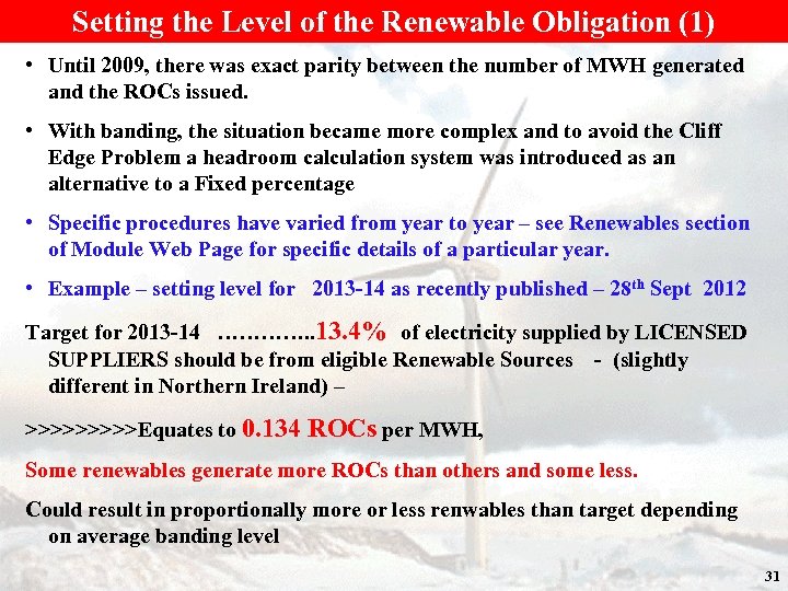 Setting the Level of the Renewable Obligation (1) • Until 2009, there was exact