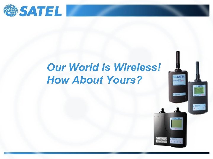 Our World is Wireless! How About Yours? 