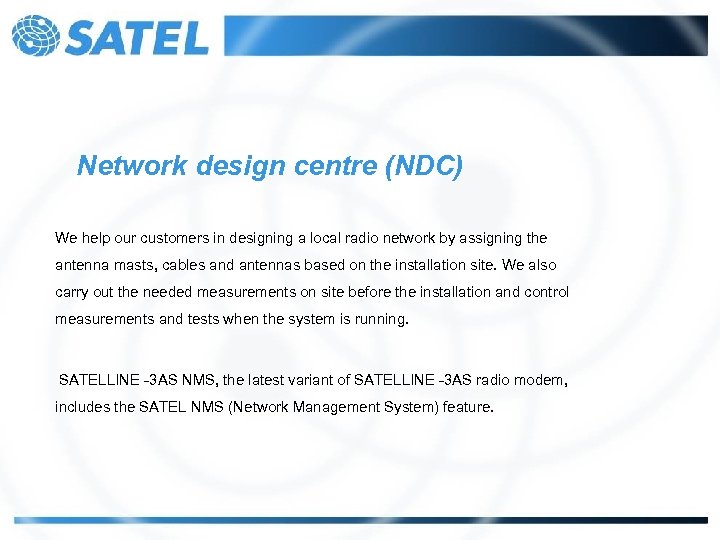 Network design centre (NDC) We help our customers in designing a local radio network