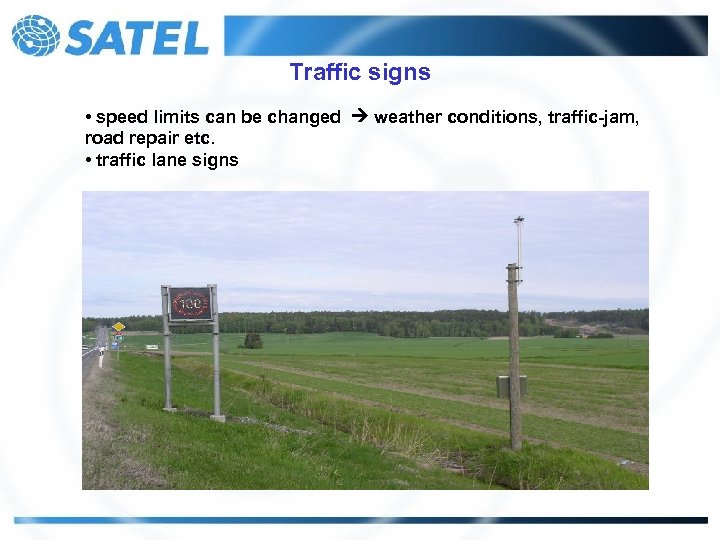 Traffic signs • speed limits can be changed weather conditions, traffic-jam, road repair etc.