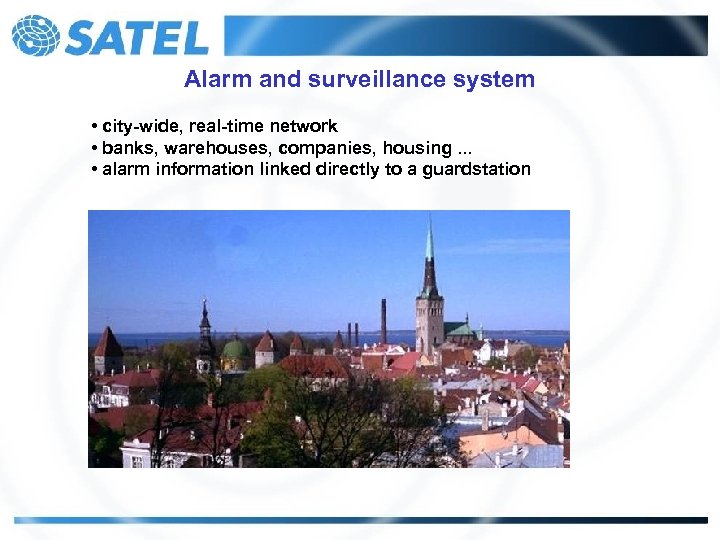 Alarm and surveillance system • city-wide, real-time network • banks, warehouses, companies, housing. .