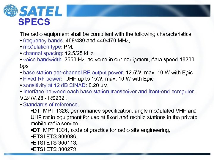 SPECS The radio equipment shall be compliant with the following characteristics: • frequency bands: