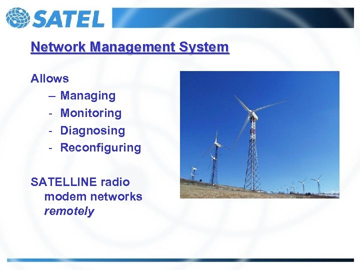 Network Management System Allows – Managing - Monitoring - Diagnosing - Reconfiguring SATELLINE radio