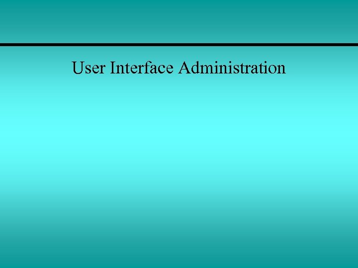 User Interface Administration 
