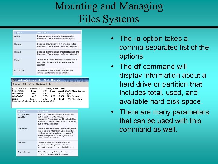 Mounting and Managing Files Systems • The -o option takes a comma-separated list of