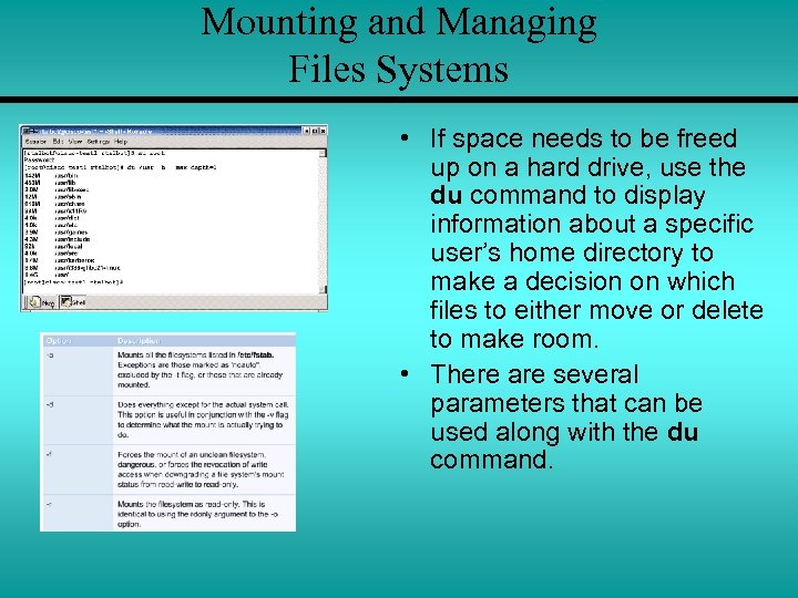 Mounting and Managing Files Systems • If space needs to be freed up on