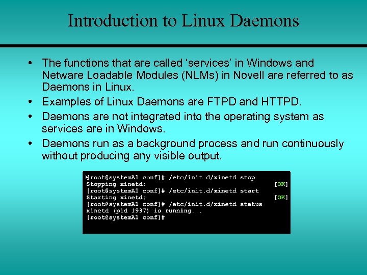Introduction to Linux Daemons • The functions that are called ‘services’ in Windows and