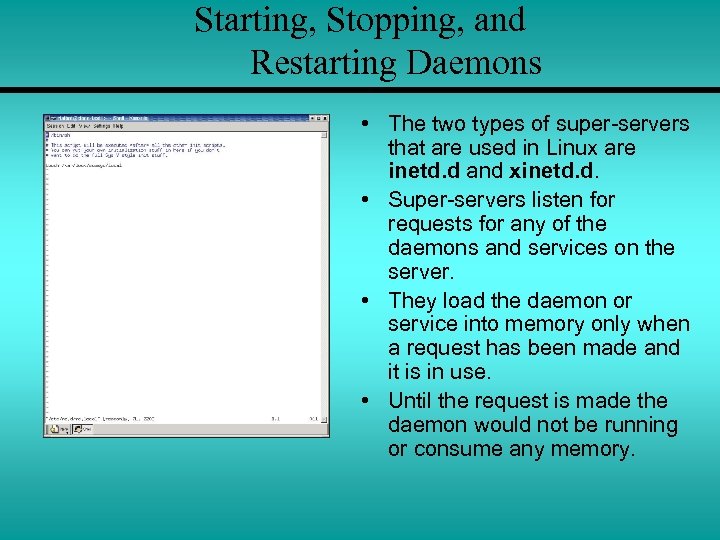 Starting, Stopping, and Restarting Daemons • The two types of super-servers that are used