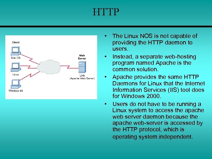 HTTP • The Linux NOS is not capable of providing the HTTP daemon to